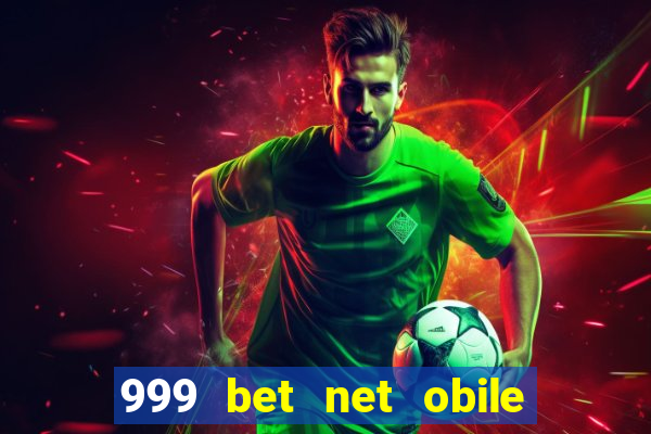 999 bet net obile conferir bilete