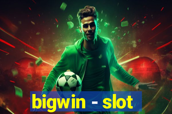 bigwin - slot