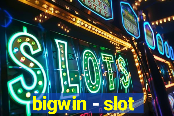 bigwin - slot