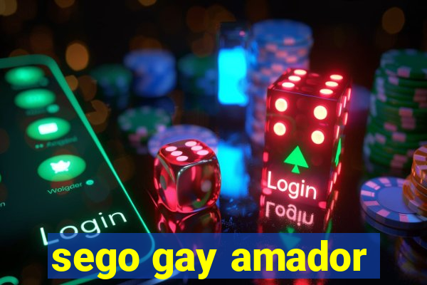 sego gay amador