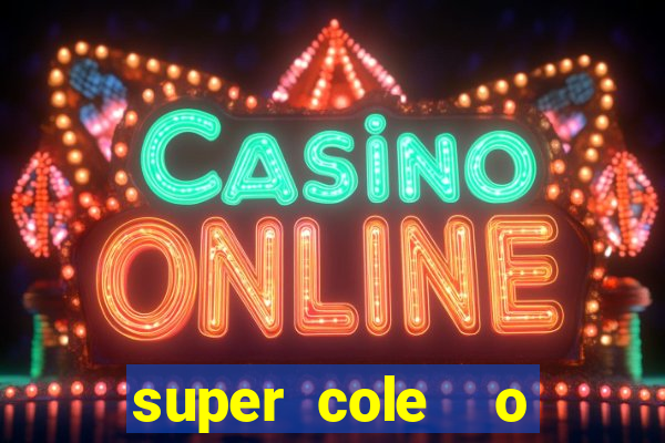 super cole  o 7784 jogos download