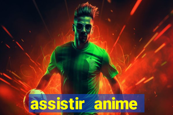 assistir anime online dublado