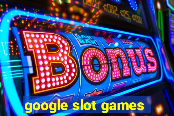 google slot games