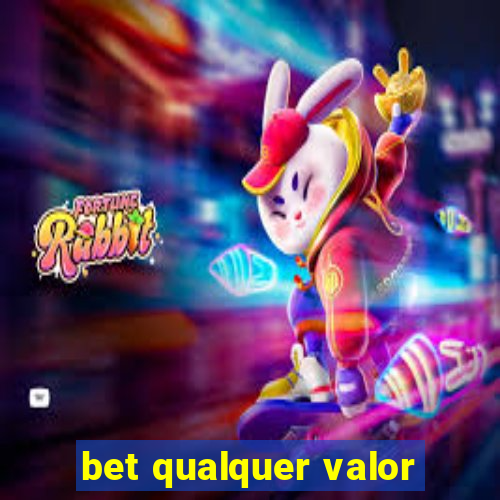 bet qualquer valor