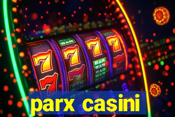 parx casini