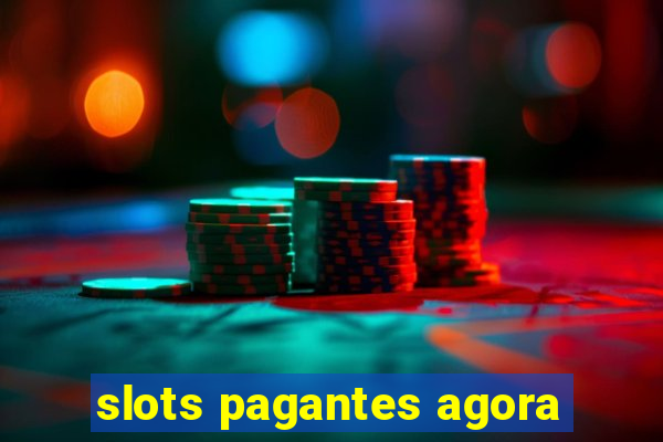 slots pagantes agora