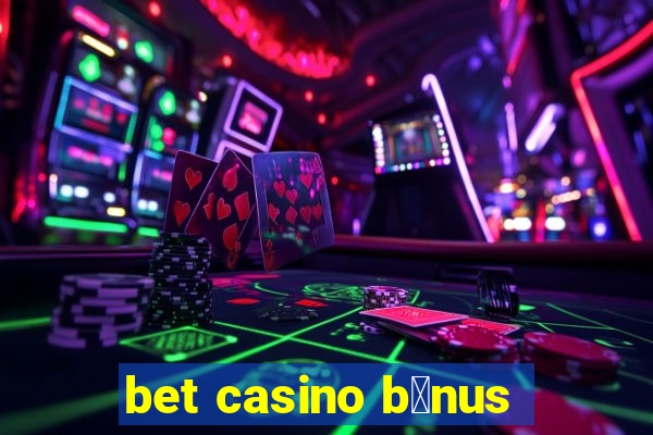 bet casino b么nus