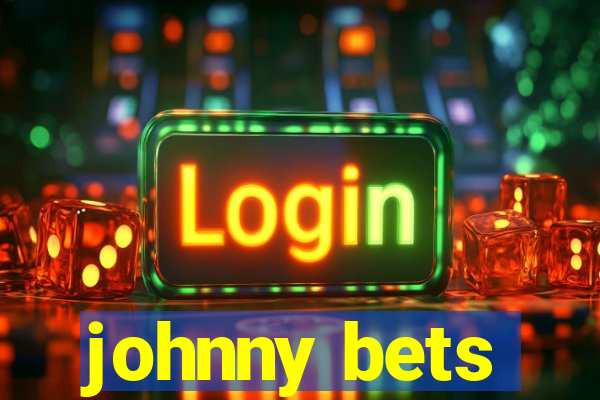 johnny bets