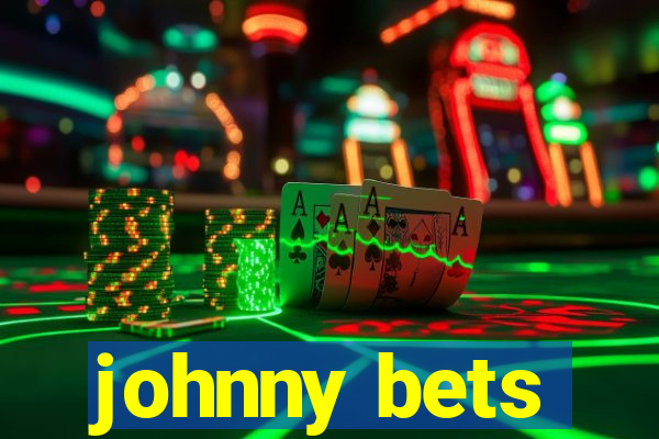 johnny bets