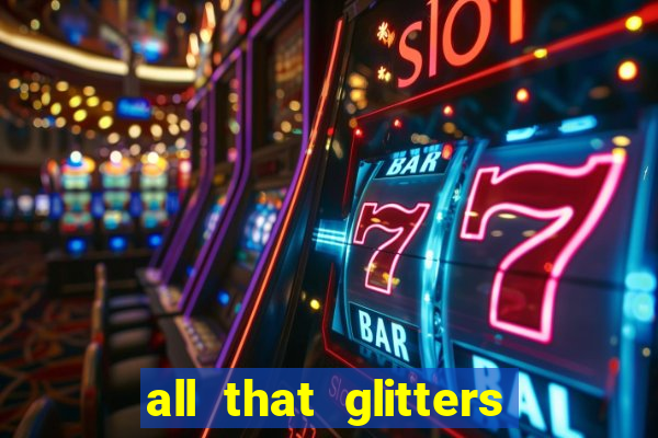 all that glitters slot machine