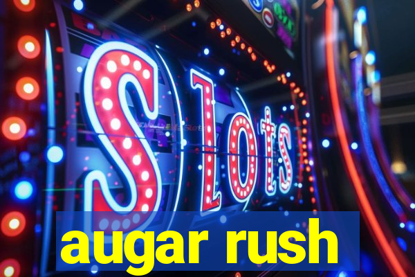 augar rush