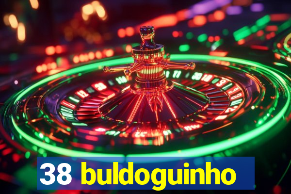 38 buldoguinho