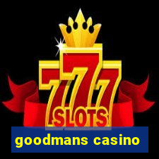 goodmans casino