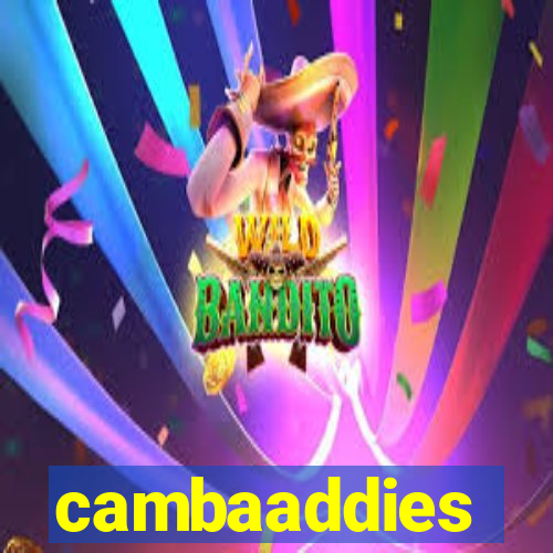 cambaaddies