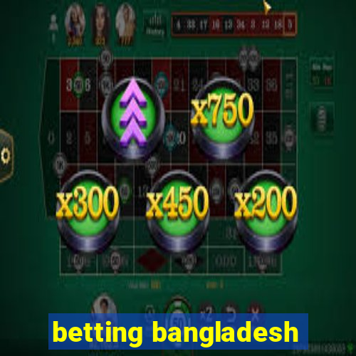 betting bangladesh