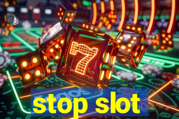 stop slot