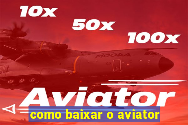 como baixar o aviator