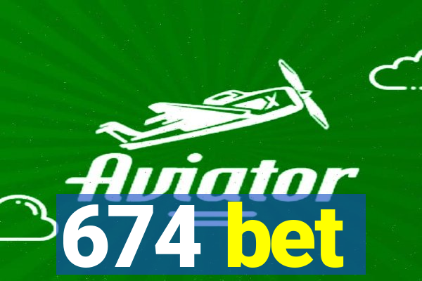 674 bet