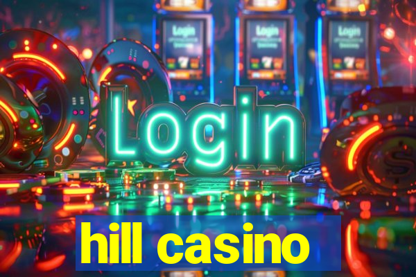 hill casino