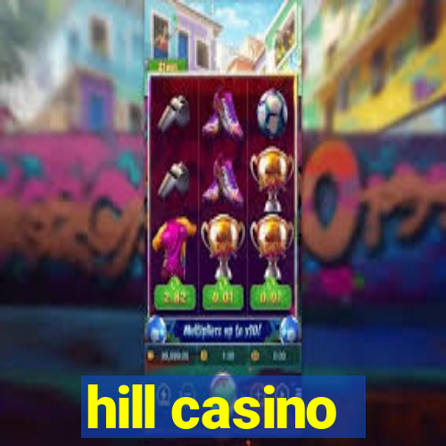 hill casino