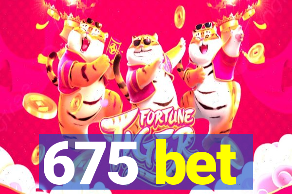 675 bet