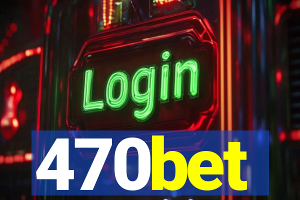 470bet