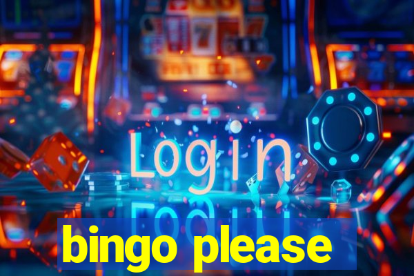 bingo please