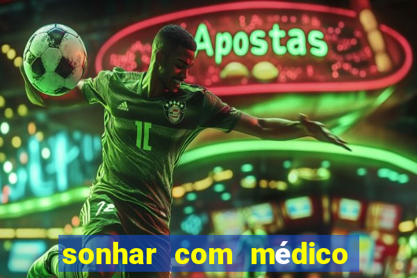 sonhar com médico no jogo do bicho