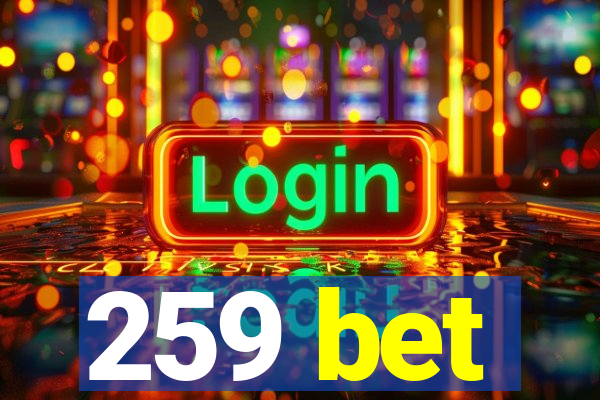 259 bet