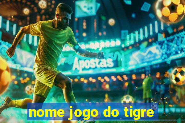 nome jogo do tigre