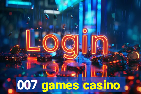 007 games casino