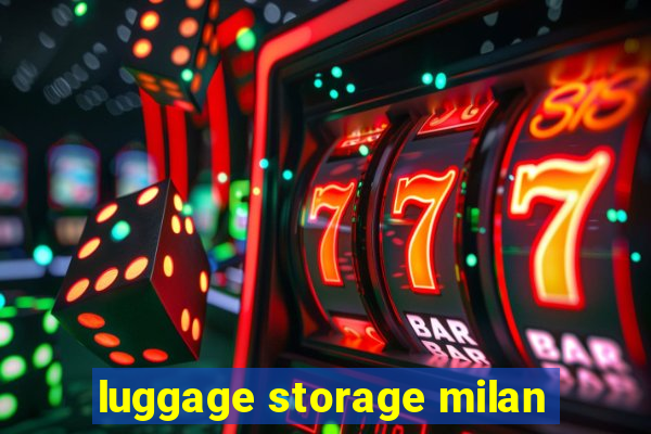 luggage storage milan