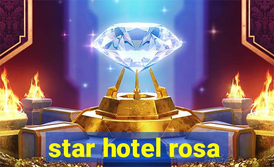 star hotel rosa