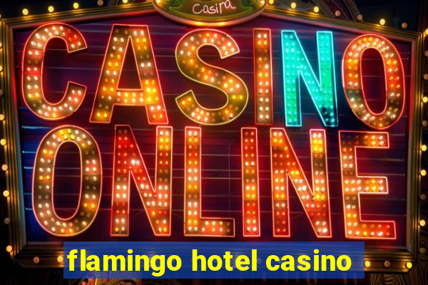 flamingo hotel casino