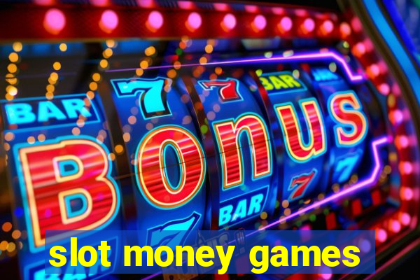 slot money games