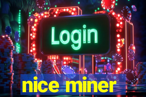 nice miner