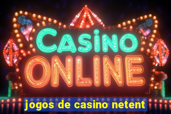 jogos de casino netent