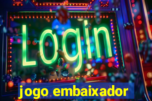 jogo embaixador