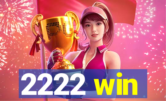 2222 win