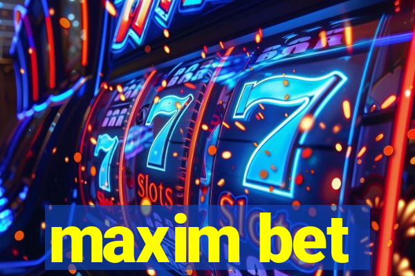 maxim bet