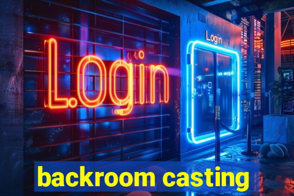 backroom casting