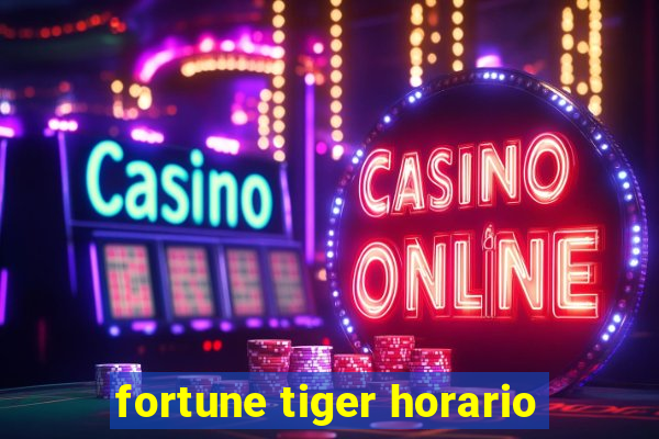 fortune tiger horario