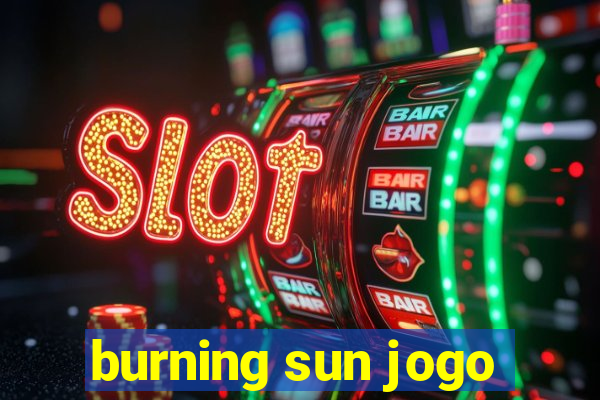 burning sun jogo