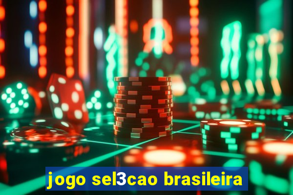 jogo sel3cao brasileira