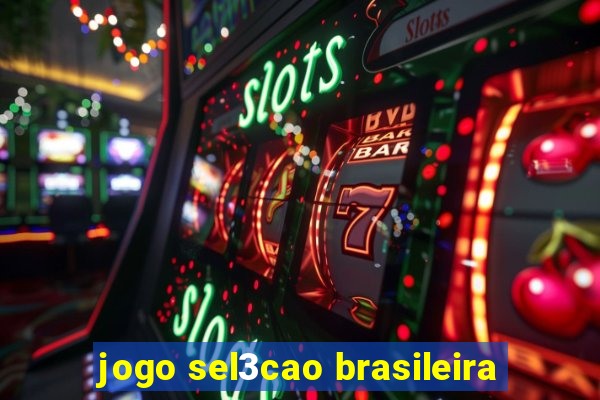 jogo sel3cao brasileira