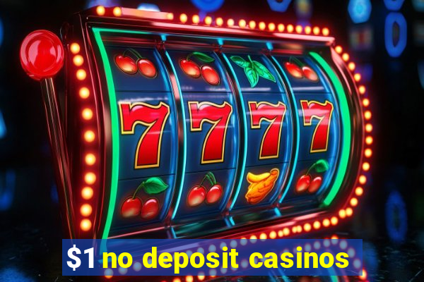 $1 no deposit casinos