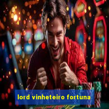 lord vinheteiro fortuna