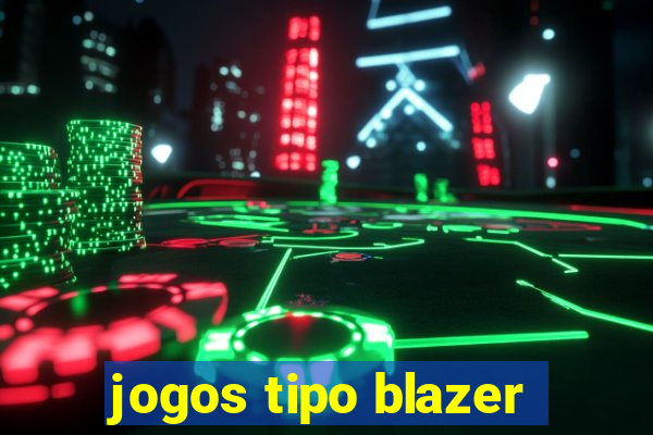 jogos tipo blazer