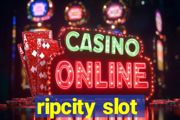 ripcity slot