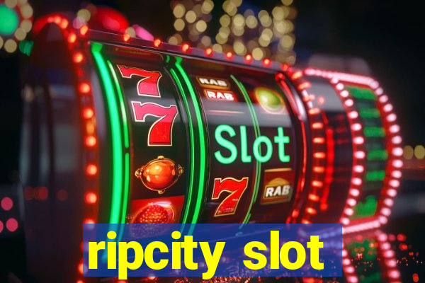 ripcity slot